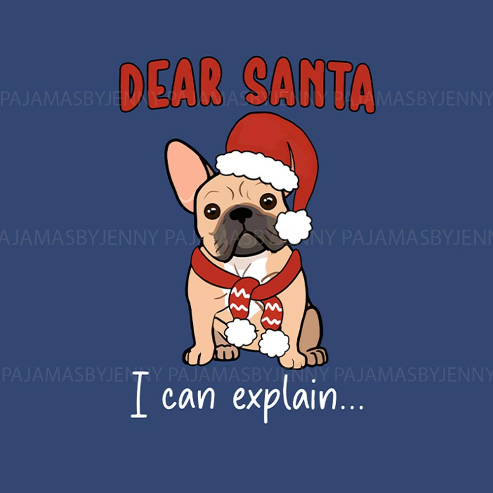 Dear Santa I Can Explain French Bulldog Matching Family Pajamas Dear Santa I Can Explain French Bulldog Matching Family Pajamas