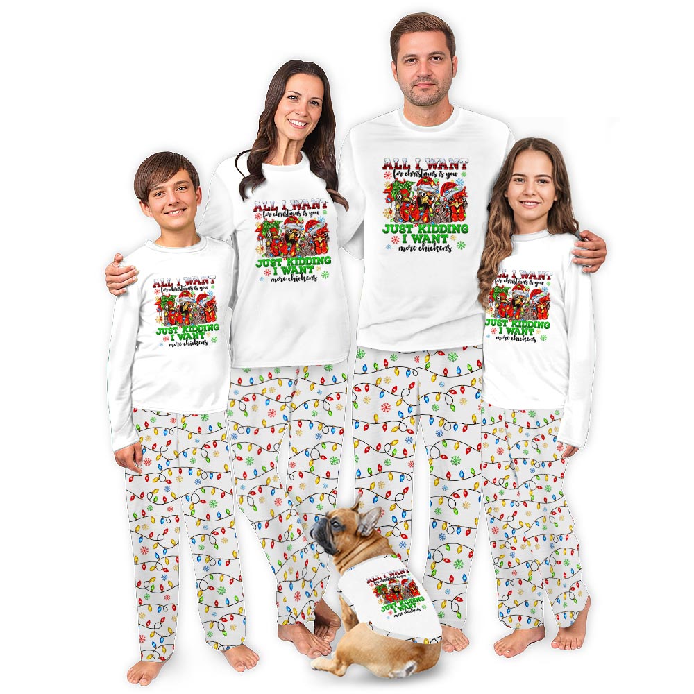 Just Kidding I Want More Chickens Quote Matching Family Pajamas