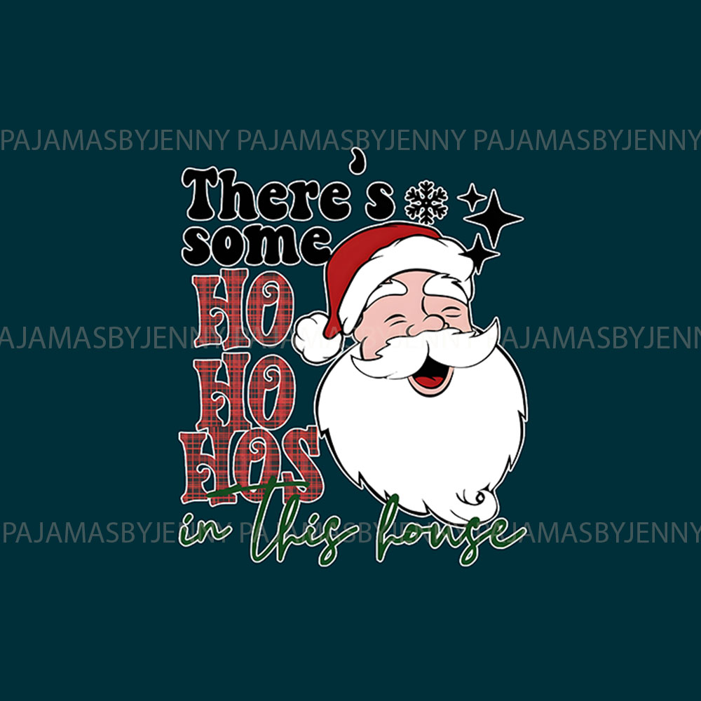 There is some ho ho hos in this house Christmas Matching Funny Pajamas There is some ho ho hos in this house Christmas Matching Funny Pajamas