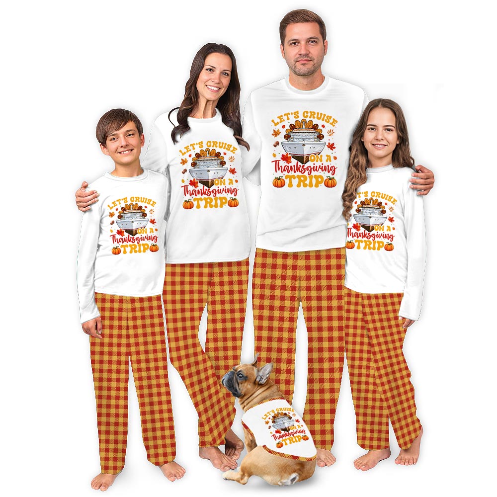 Cruise on A Thanksgiving Trip Quote Matching Pajamas Including Dog