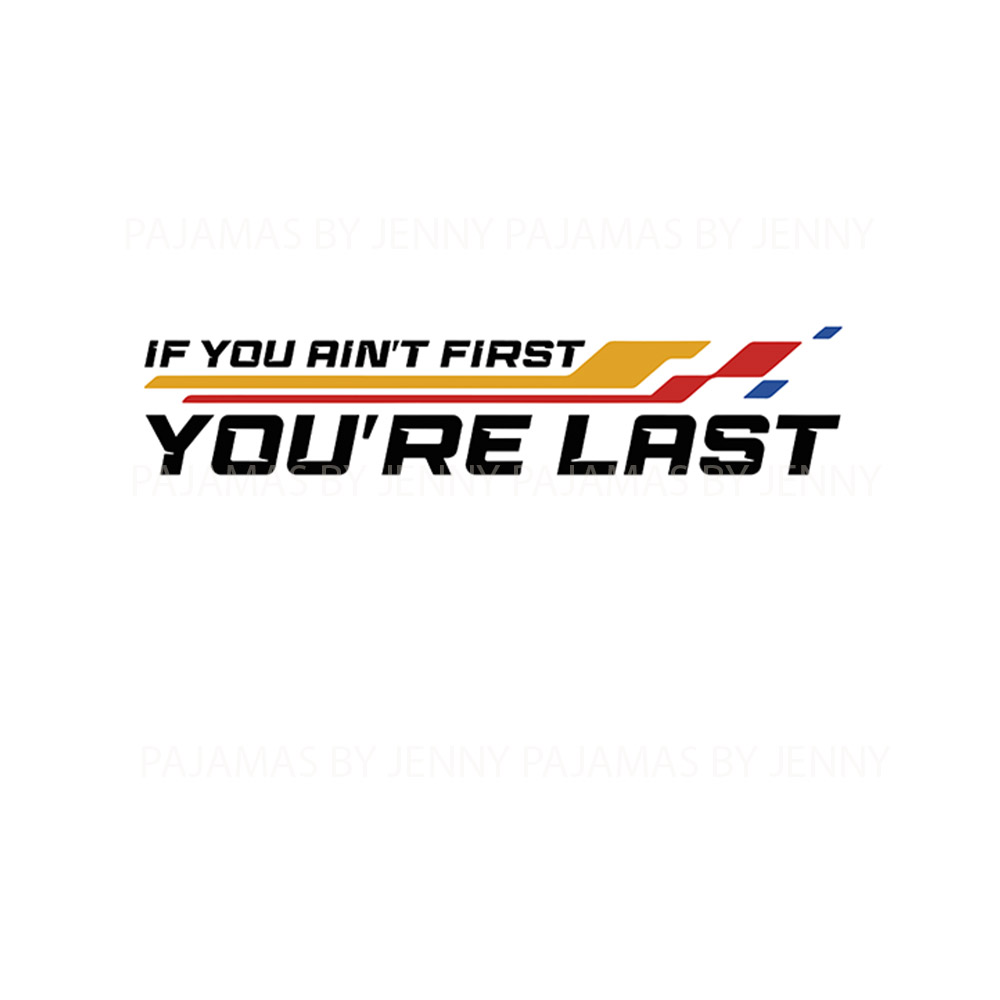 Race Car Lover Pajamas Saying If You Ain't First You're Last Race Car Lover Pajamas Saying If You Ain't First You're Last