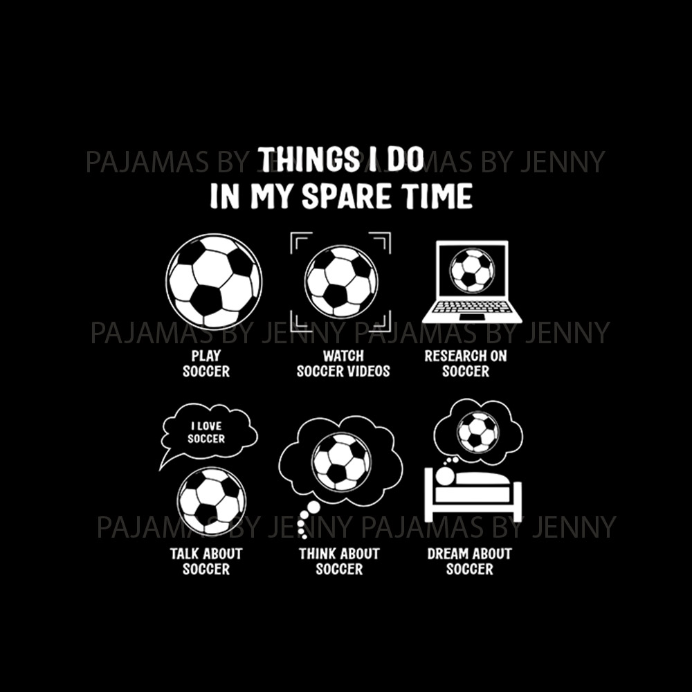 Fun Soccer Pajamas Saying Things I Do In My Spare Time