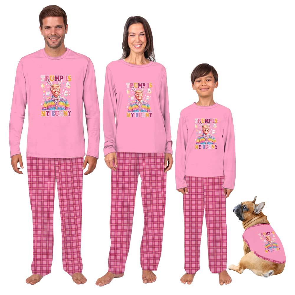 Funny Trump Is My Bunny Easter Pajamas For Family And Dog Funny Trump Is My Bunny Easter Pajamas For Family And Dog