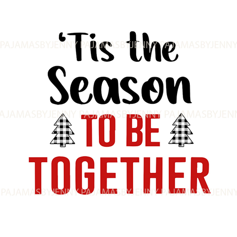 Festive Tis' The Season To Be Together Pajamas For Christmas Festive Tis' The Season To Be Together Pajamas For Christmas